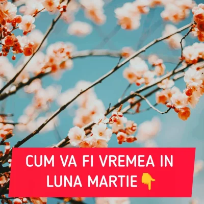 Anunțul făcut de Florinela Georgescu! Ce se întâmplă cu vremea în martie: Vin 14 grade, dar și ninsori neașteptate