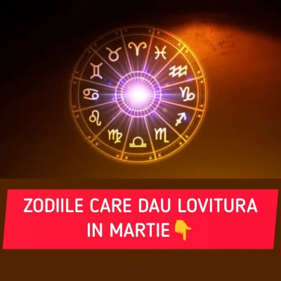 Zodiile care dau lovitura în martie 2026! Viața li se schimbă radical, banii și dragostea vin la pachet
