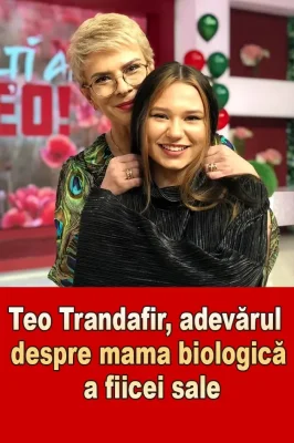 Teo Trandafir a spus adevărul despre mama biologică a Maiei! De ce nu a vrut să o vadă niciodată: „E a mea”